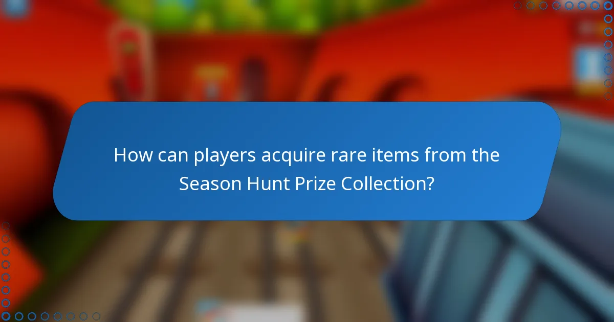 How can players acquire rare items from the Season Hunt Prize Collection?