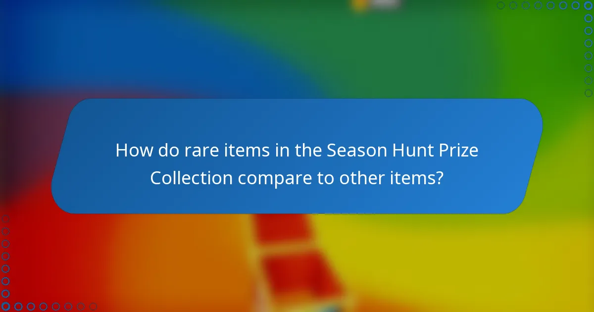 How do rare items in the Season Hunt Prize Collection compare to other items?