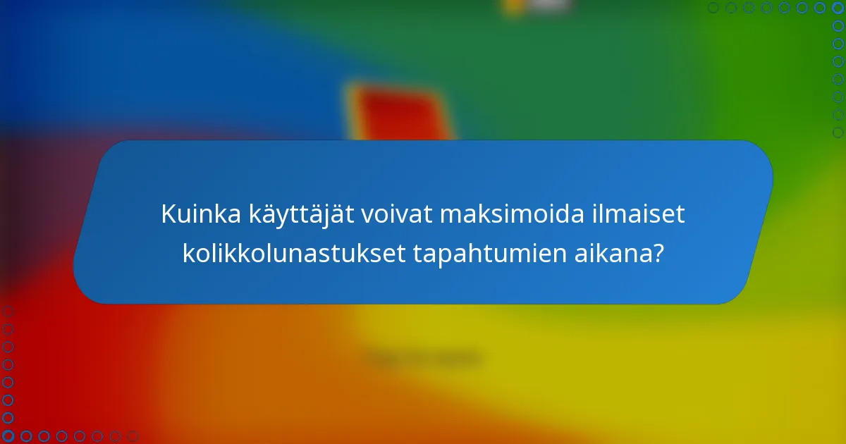 Kuinka käyttäjät voivat maksimoida ilmaiset kolikkolunastukset tapahtumien aikana?
