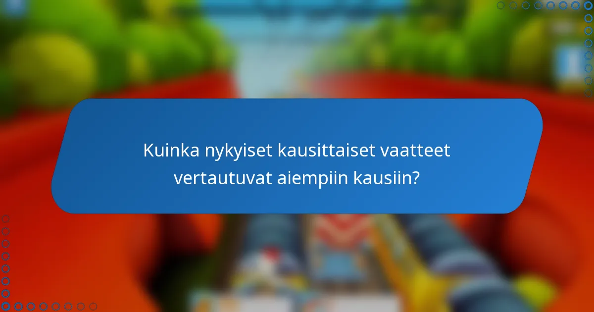 Kuinka nykyiset kausittaiset vaatteet vertautuvat aiempiin kausiin?