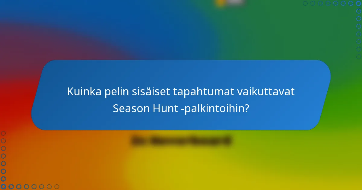 Kuinka pelin sisäiset tapahtumat vaikuttavat Season Hunt -palkintoihin?