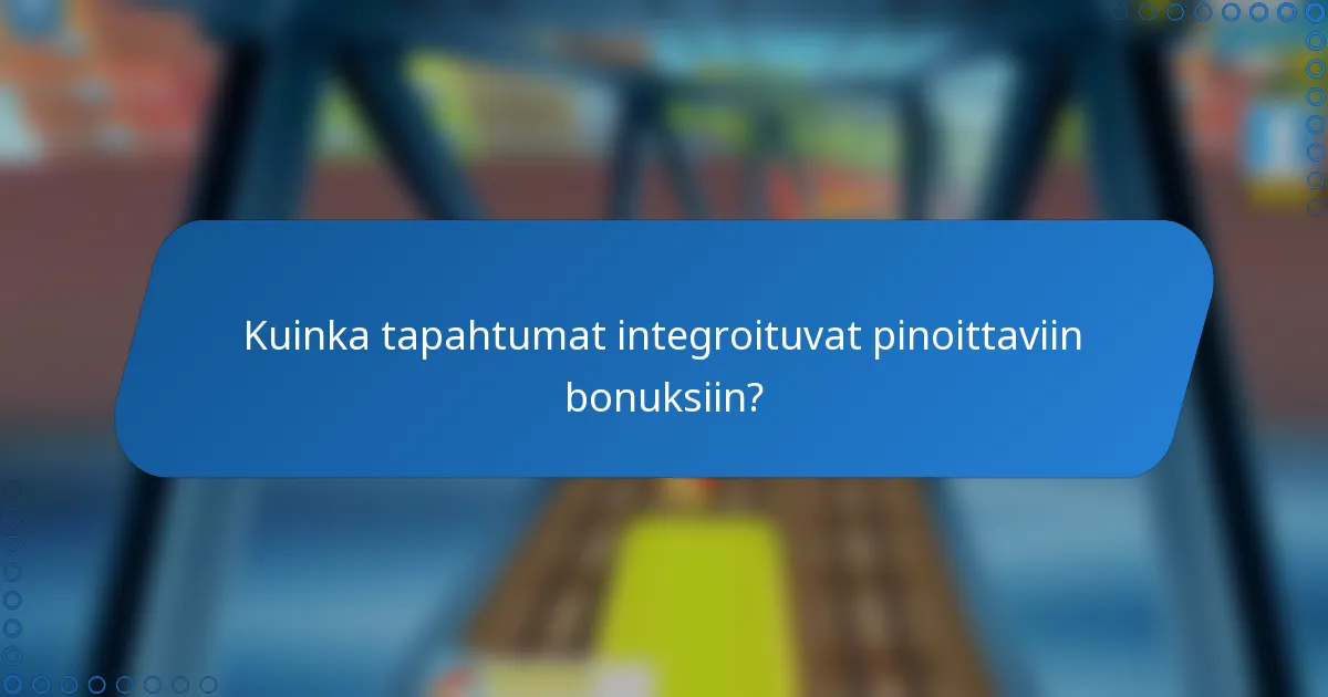 Kuinka tapahtumat integroituvat pinoittaviin bonuksiin?