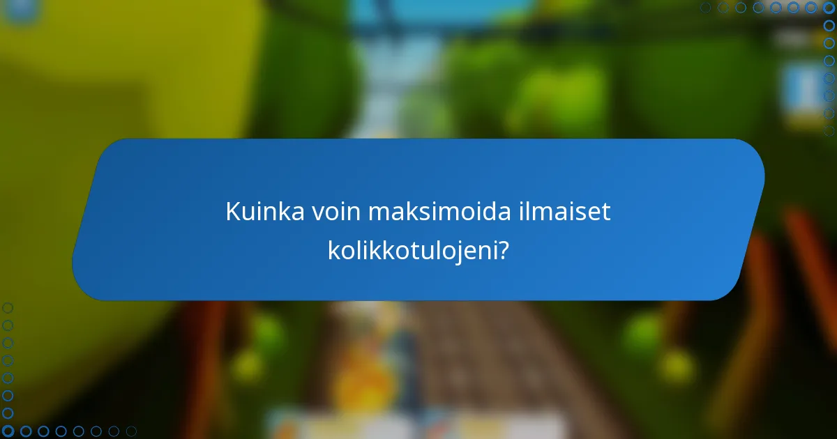 Kuinka voin maksimoida ilmaiset kolikkotulojeni?