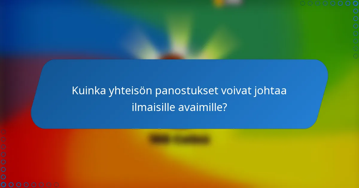 Kuinka yhteisön panostukset voivat johtaa ilmaisille avaimille?