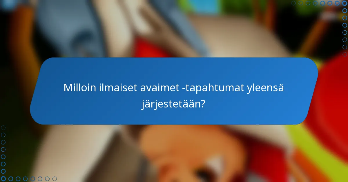 Milloin ilmaiset avaimet -tapahtumat yleensä järjestetään?