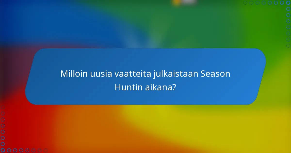 Milloin uusia vaatteita julkaistaan Season Huntin aikana?