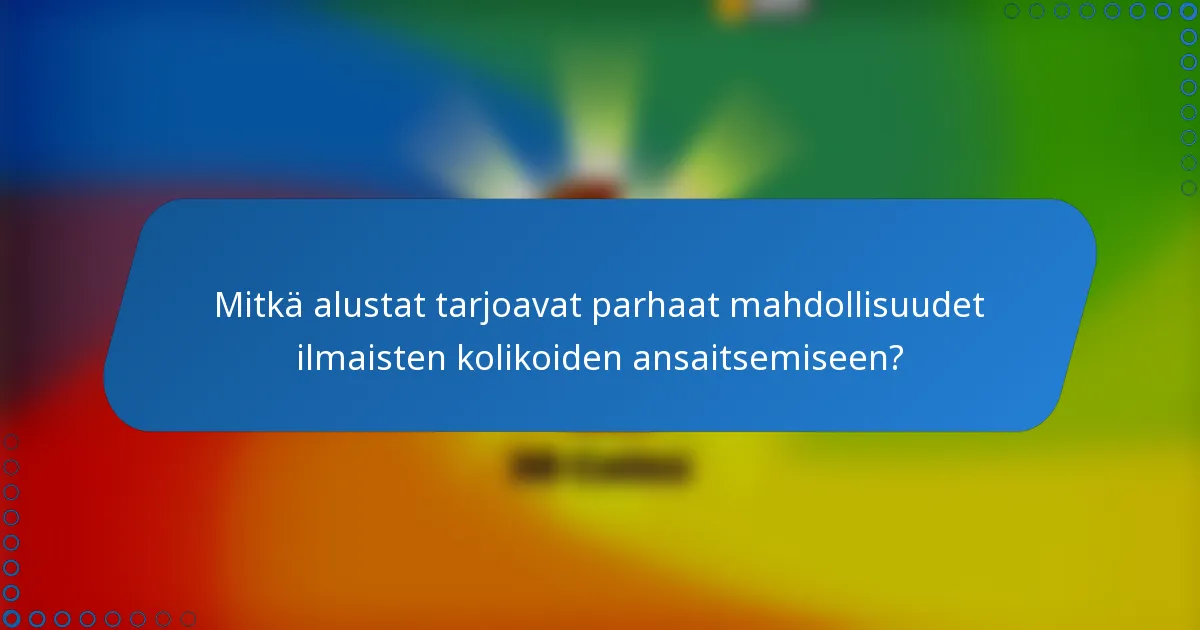 Mitkä alustat tarjoavat parhaat mahdollisuudet ilmaisten kolikoiden ansaitsemiseen?
