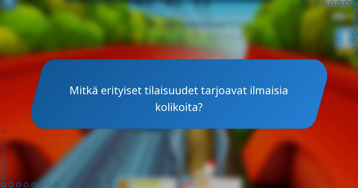Mitkä erityiset tilaisuudet tarjoavat ilmaisia kolikoita?