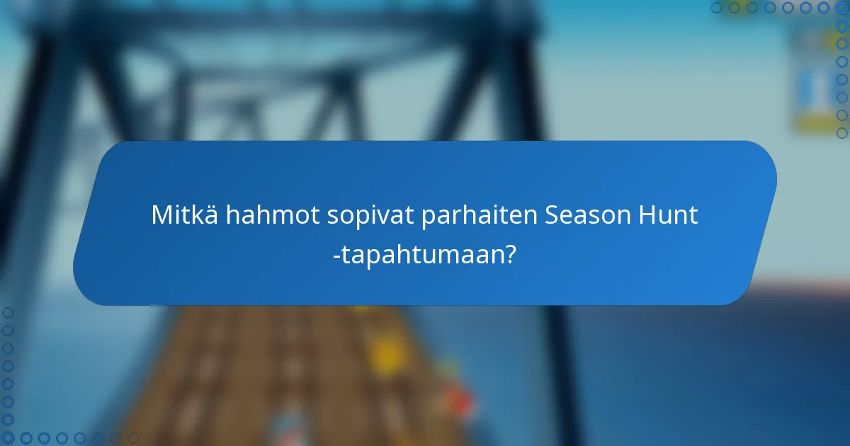Mitkä hahmot sopivat parhaiten Season Hunt -tapahtumaan?