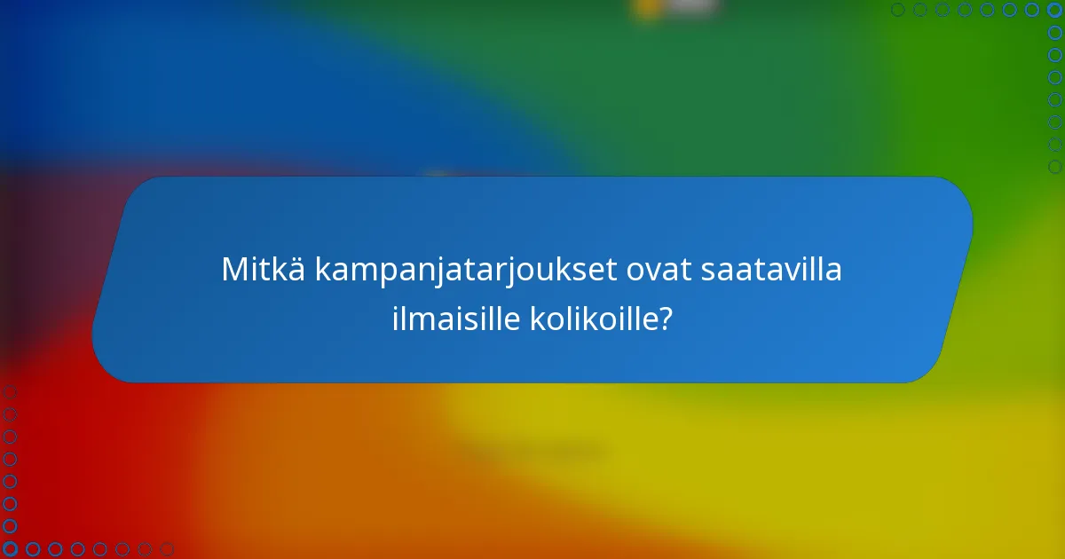 Mitkä kampanjatarjoukset ovat saatavilla ilmaisille kolikoille?