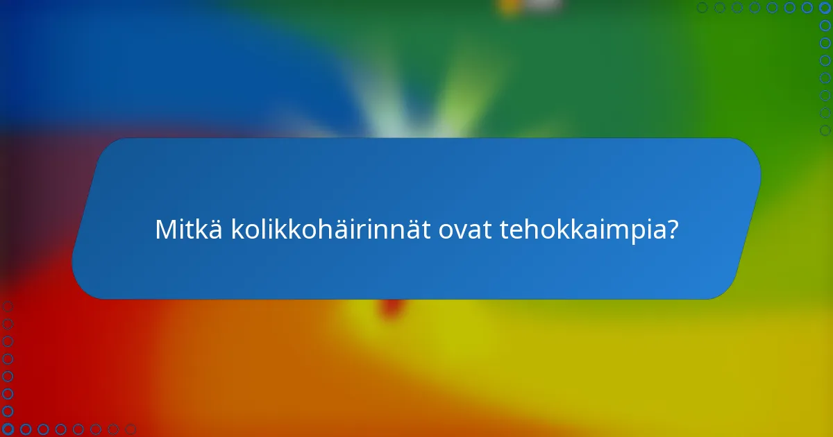Mitkä kolikkohäirinnät ovat tehokkaimpia?