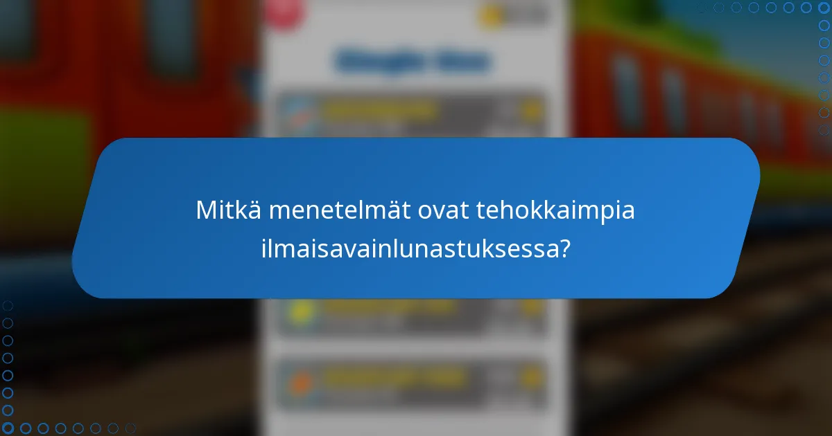 Mitkä menetelmät ovat tehokkaimpia ilmaisavainlunastuksessa?