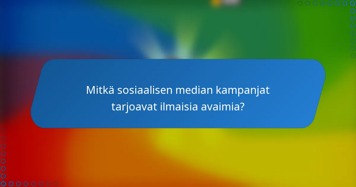 Mitkä sosiaalisen median kampanjat tarjoavat ilmaisia avaimia?