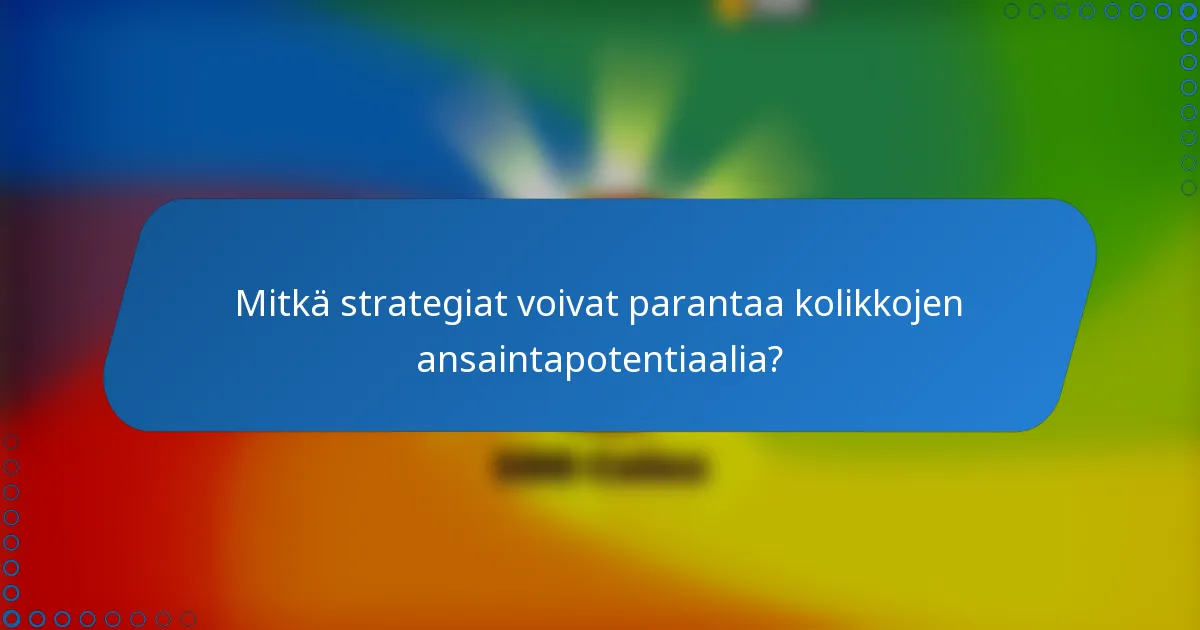 Mitkä strategiat voivat parantaa kolikkojen ansaintapotentiaalia?