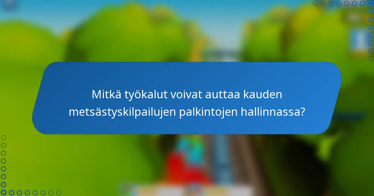 Mitkä työkalut voivat auttaa kauden metsästyskilpailujen palkintojen hallinnassa?