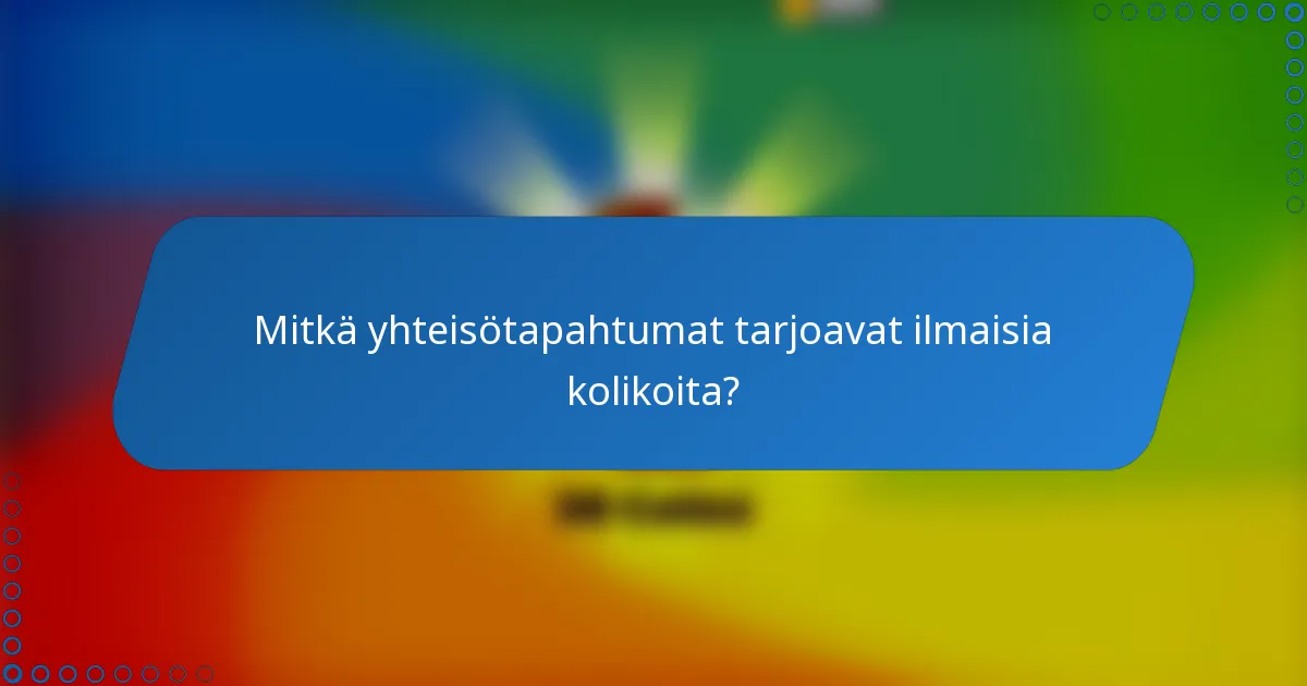 Mitkä yhteisötapahtumat tarjoavat ilmaisia kolikoita?