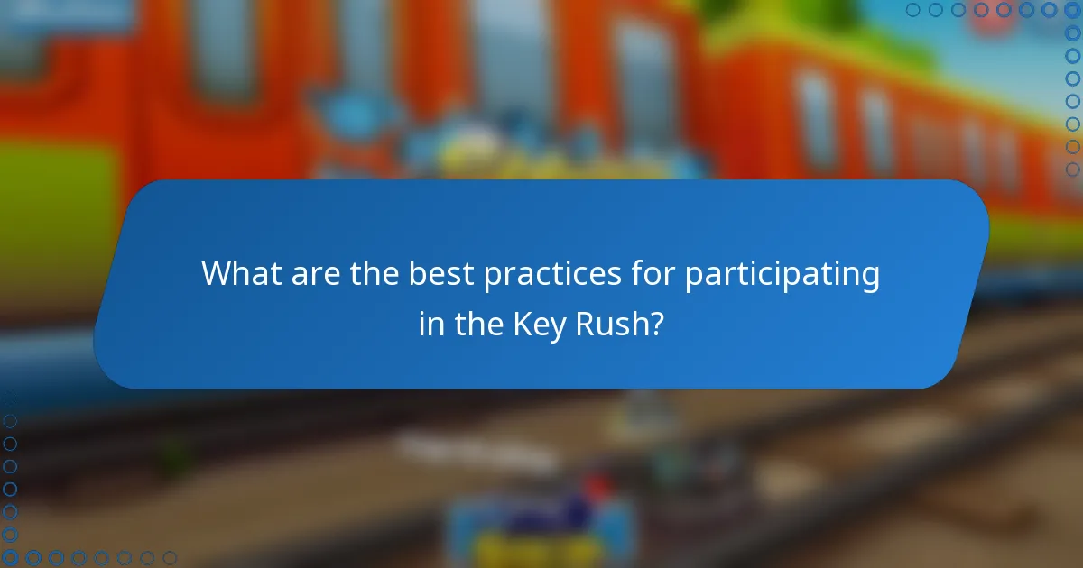 What are the best practices for participating in the Key Rush?