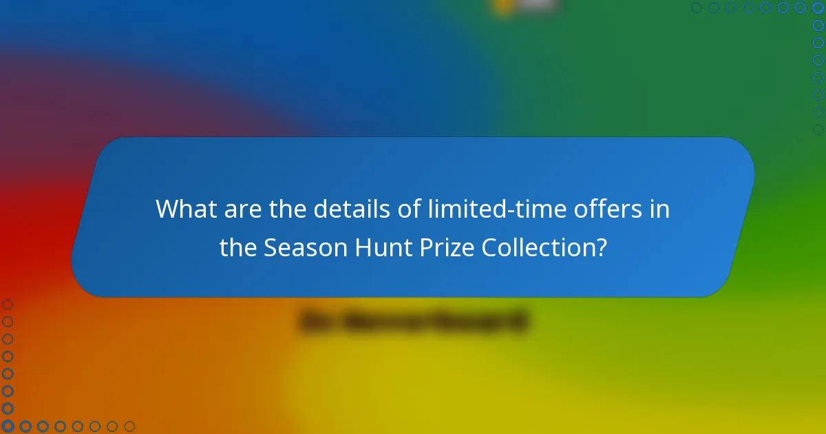 What are the details of limited-time offers in the Season Hunt Prize Collection?